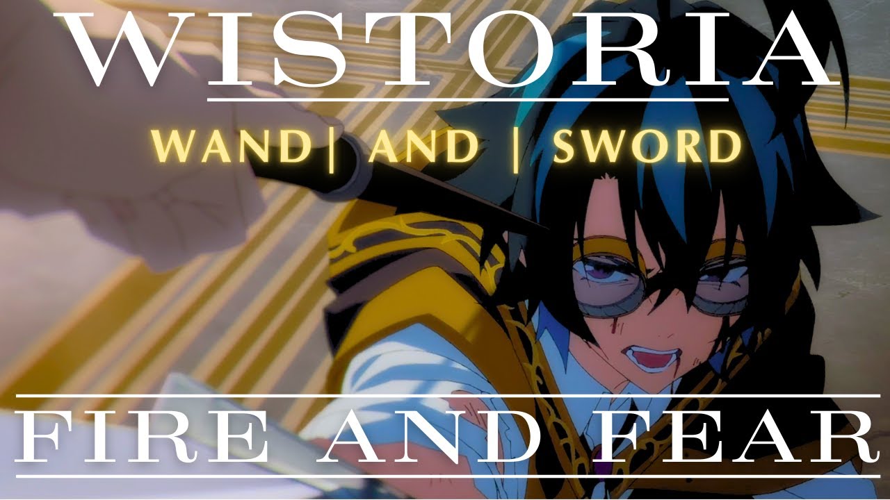 Wistoria: Wand and Sword 「 AMV 」Fire and Fear「4K」