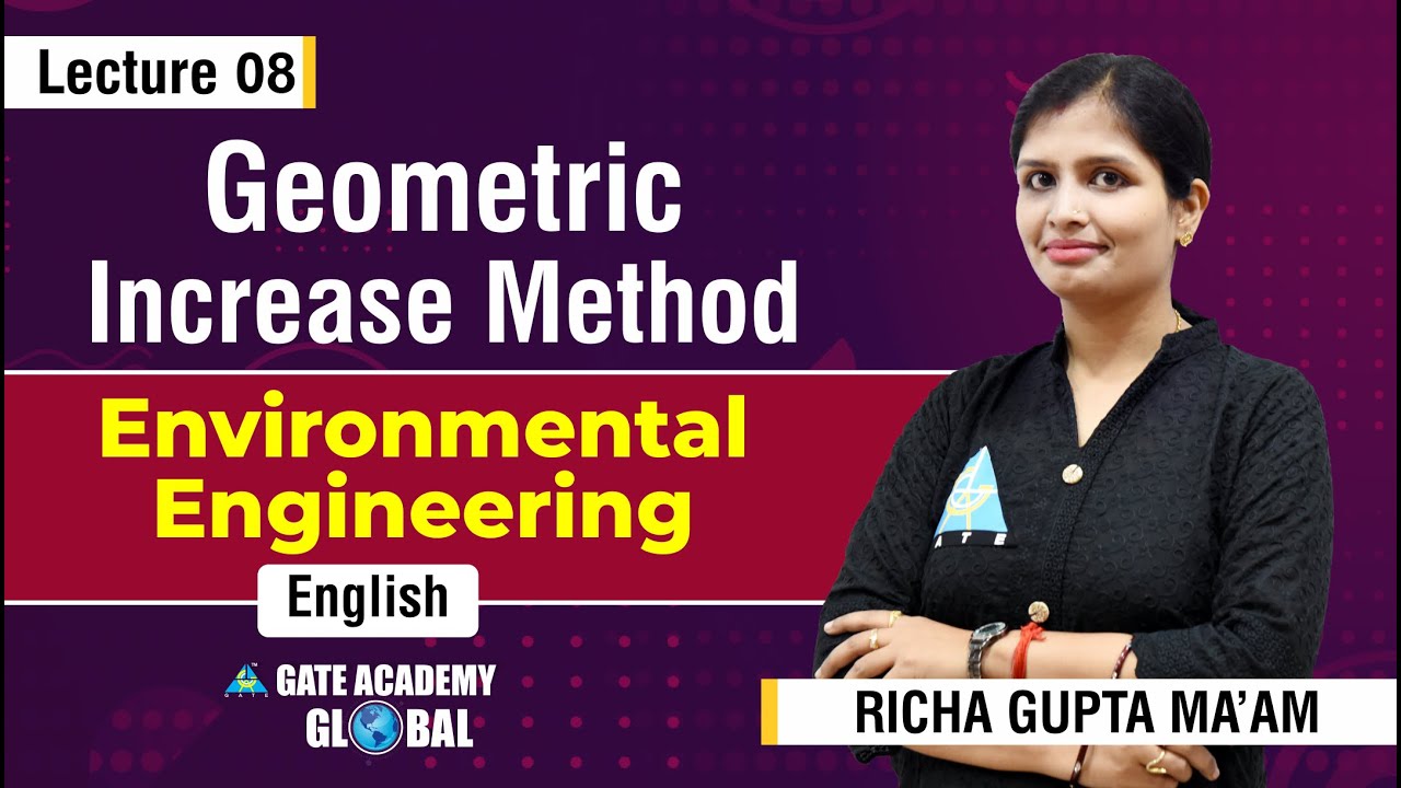 Geometric Increase Method | Lecture 8 | Environmental Engineering by Richa Gupta Ma'am
