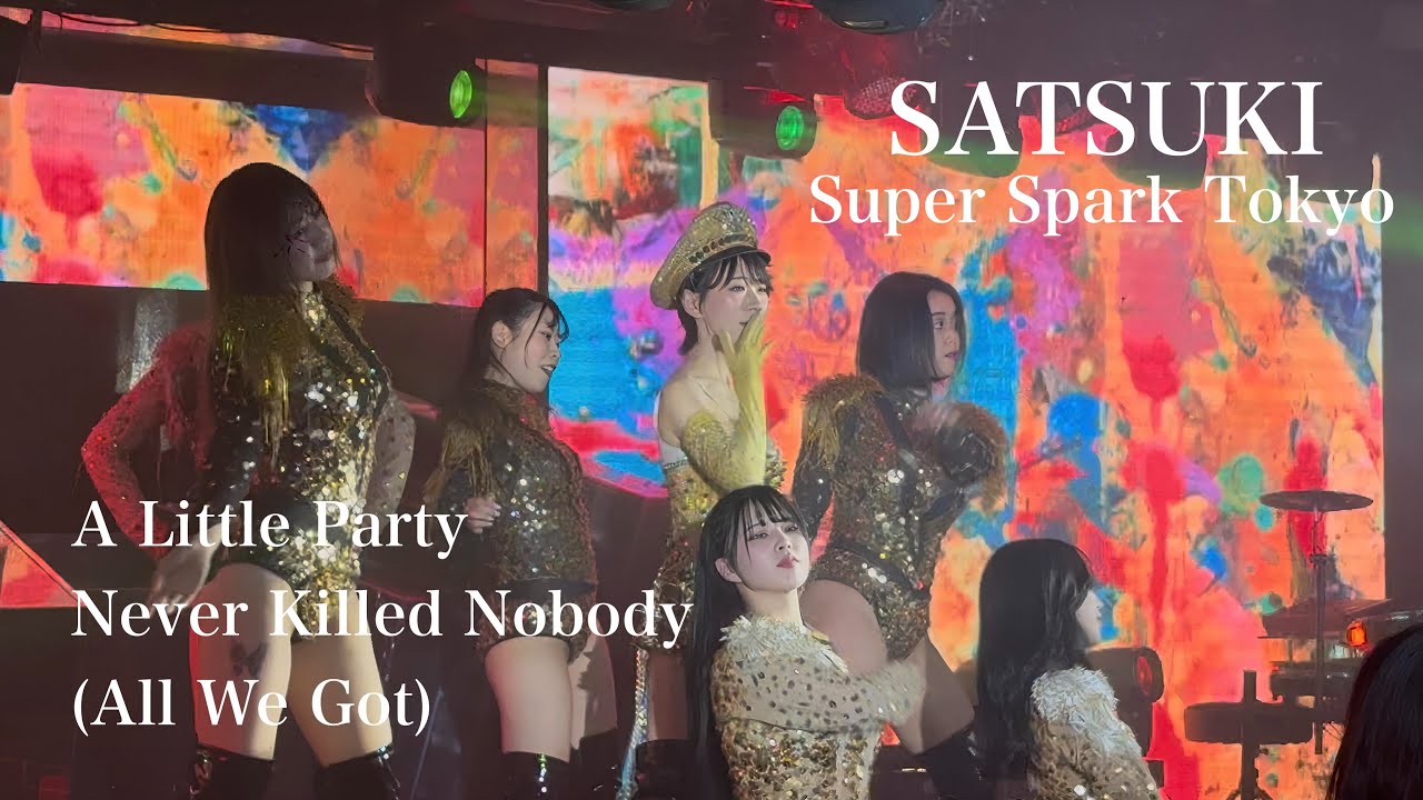 [A Little Party Never Killed Nobody (All We Got)] さつき Satsuki  【Super Spark Tokyo】