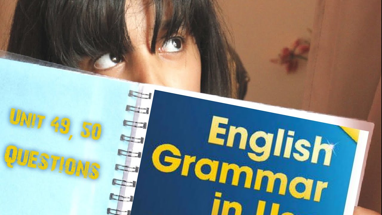 شرح قواعد يونت 49,50( Questions ) من كتاب English grammar in use
