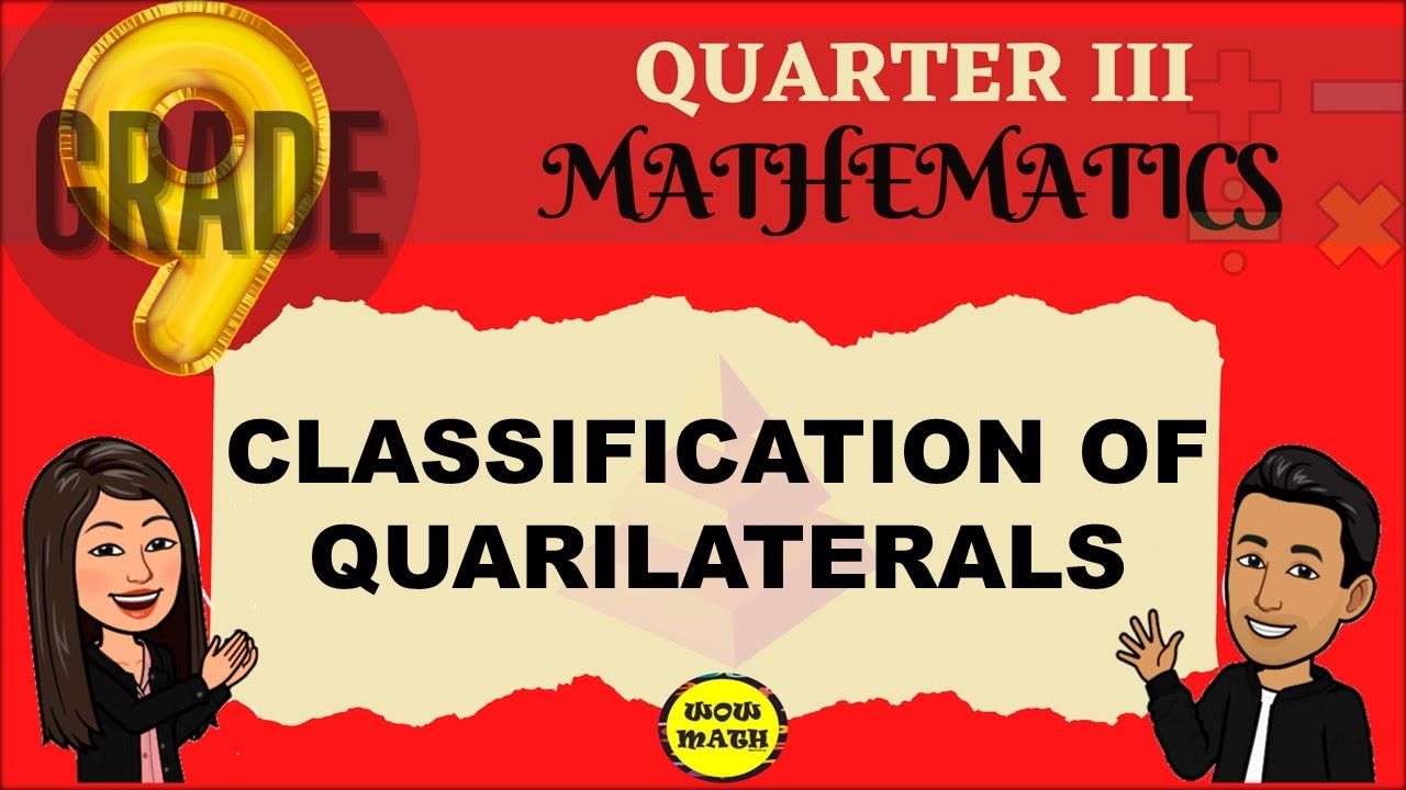 CLASSIFICATION OF QUADRILATERALS || GRADE 9 MATHEMATICS Q3