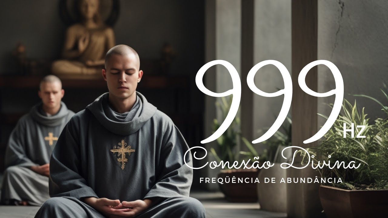 ➤ 999hz para CONEXÃO DIVINA | Frequência de Ouro | Vibração na 5ª Dimensão | CURA INFINITA .
