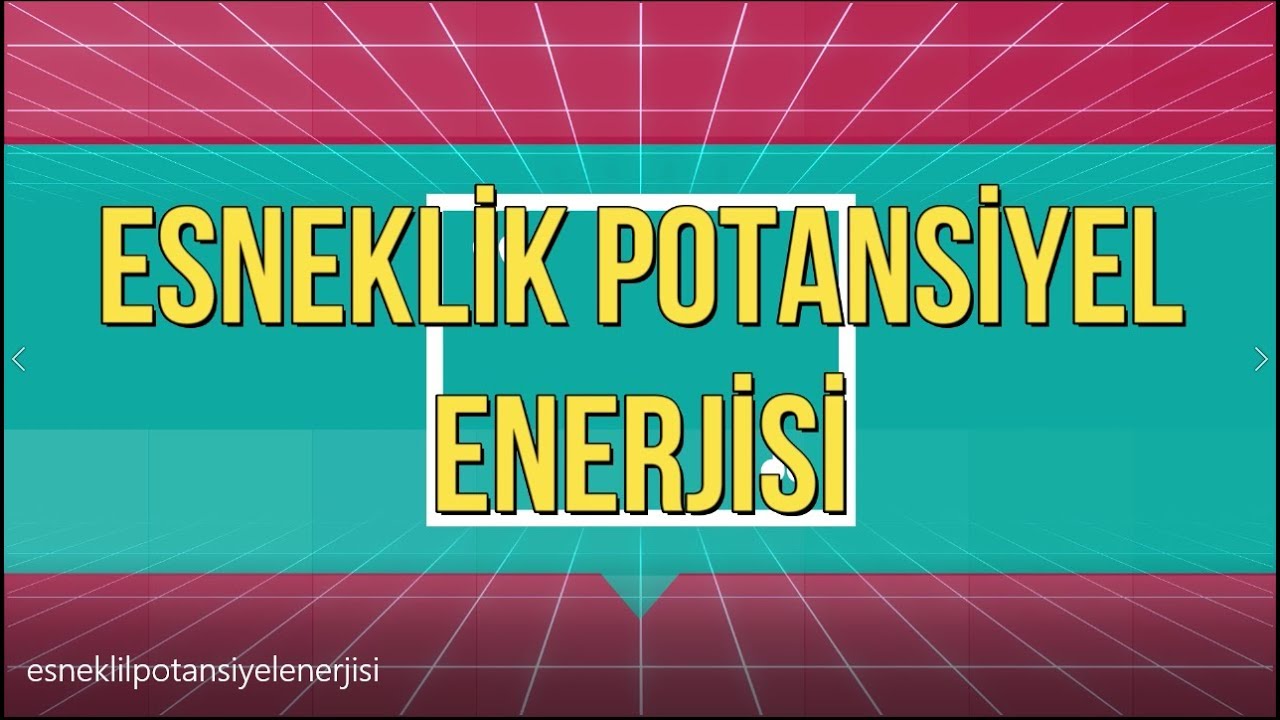 Esneklik Potansiyel Enerjisi