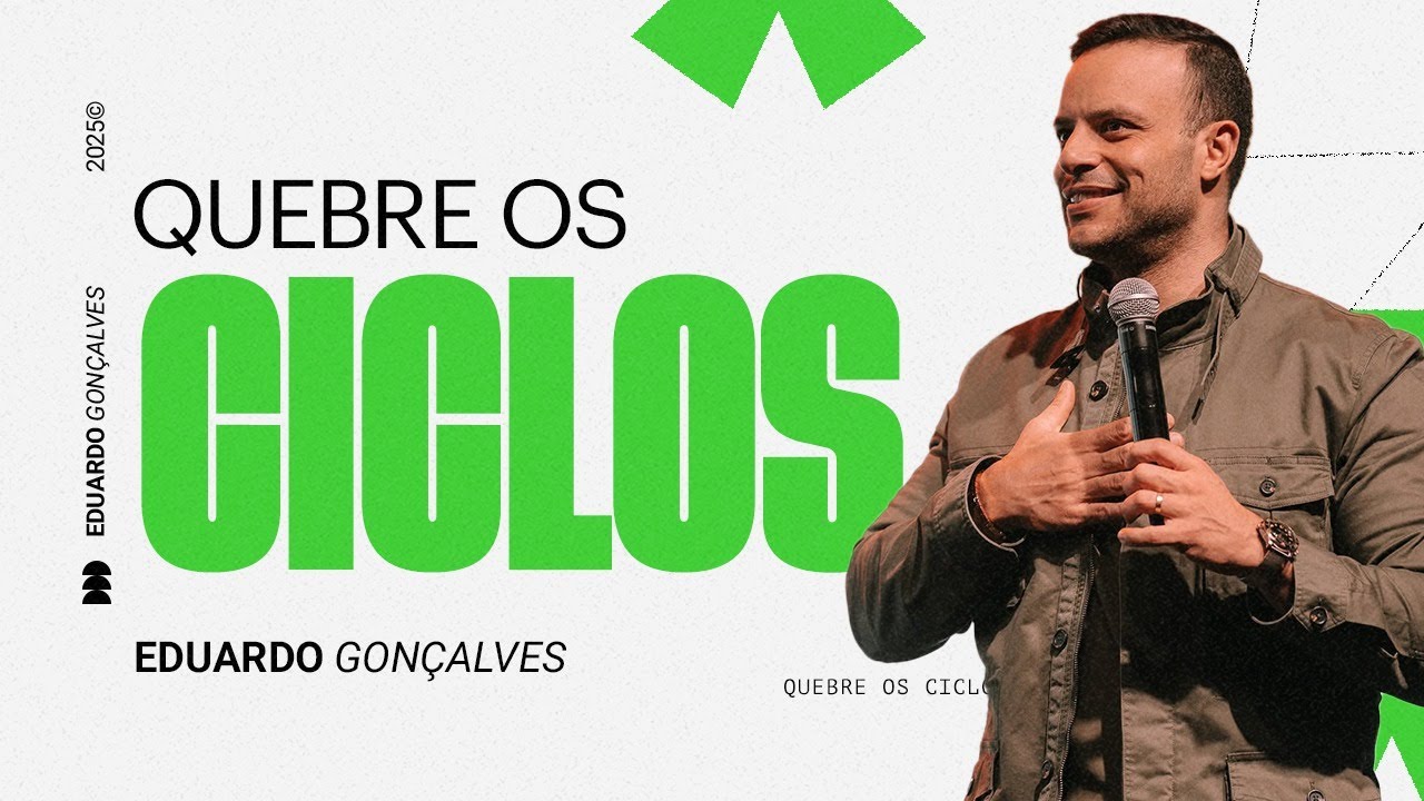 QUEBRE OS CICLOS | Eduardo Gon&ccedil;alves
