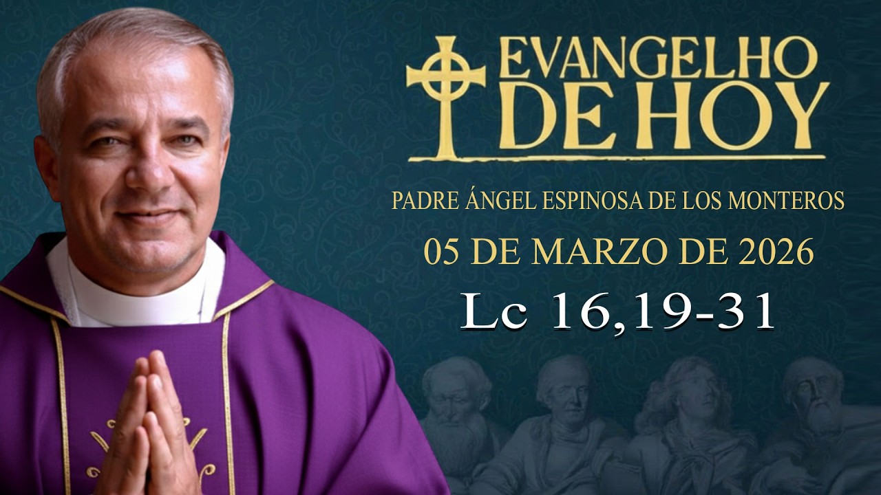 EVANGELIO DEL DÍA  05/3/2026 | LC 16,19-31 | Padre Ángel Espinosa de los Monteros