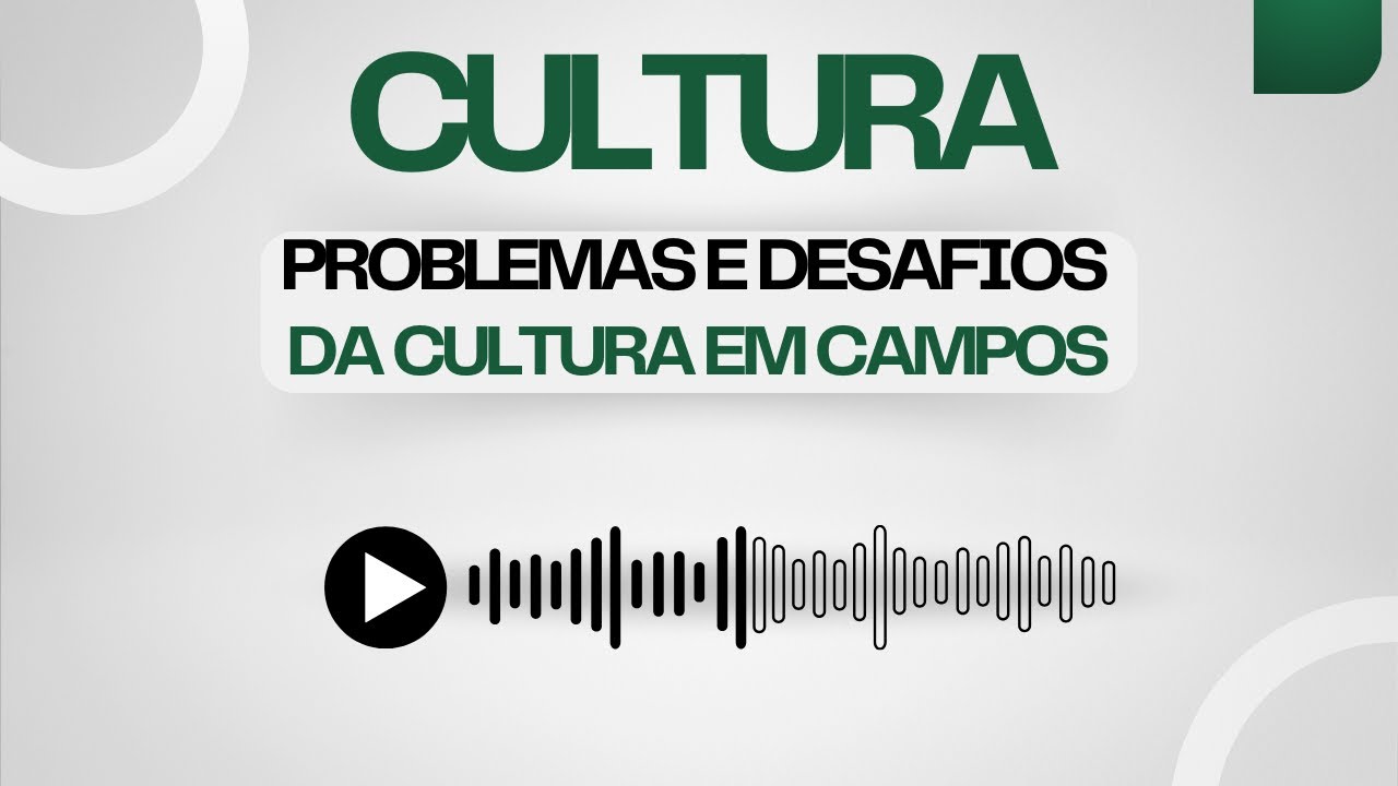 PROBLEMAS E DESAFIOS DA CULTURA EM CAMPOS DOS GOYTACAZES/RJ