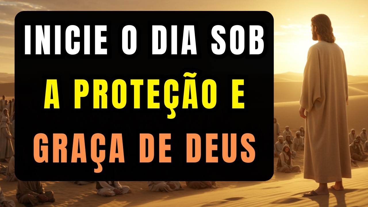 Oracao da Manhã para Iniciar o Dia Sob a Protecao e Graca Divina!  Ensinamento Cristão