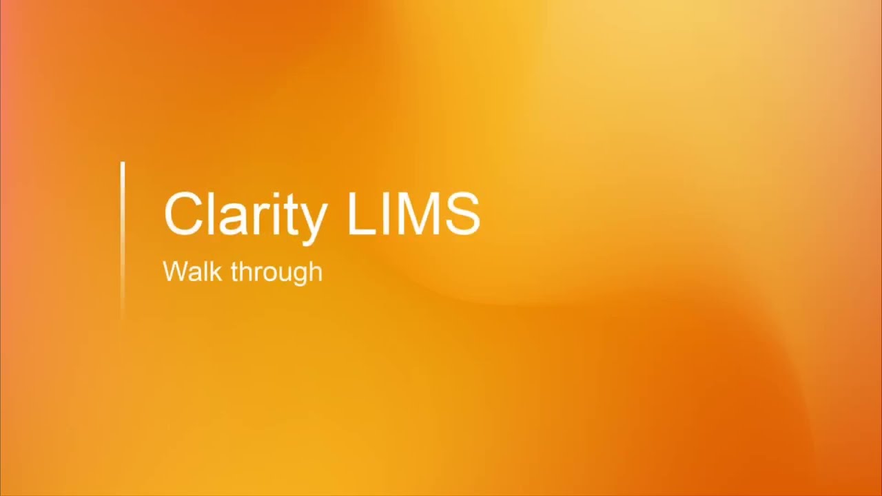 Clarity LIMS – Walk through