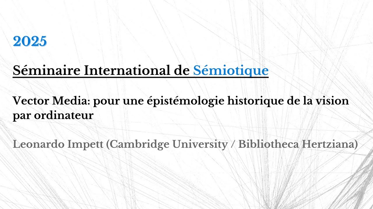 Leonardo Impett (Cambridge University) - Séminaire International de Sémiotique (28/05/2025)