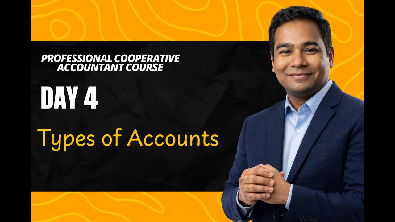Professional Cooperative Accountant Course, Day-4, Types of Accounts.