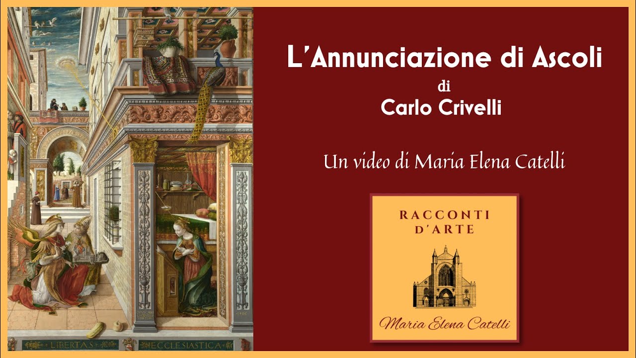 Annunciazione di Ascoli di Carlo Crivelli - Un video di Maria Elena Catelli