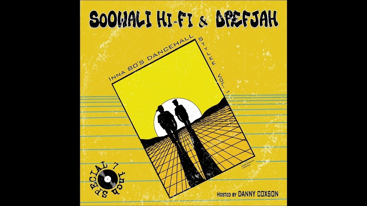 SoOWALI Hi-Fi & DREFJAH INNA 80'S DANCEHALL STYLEE VOL. 1 - HOSTED BY DANNY COXSON