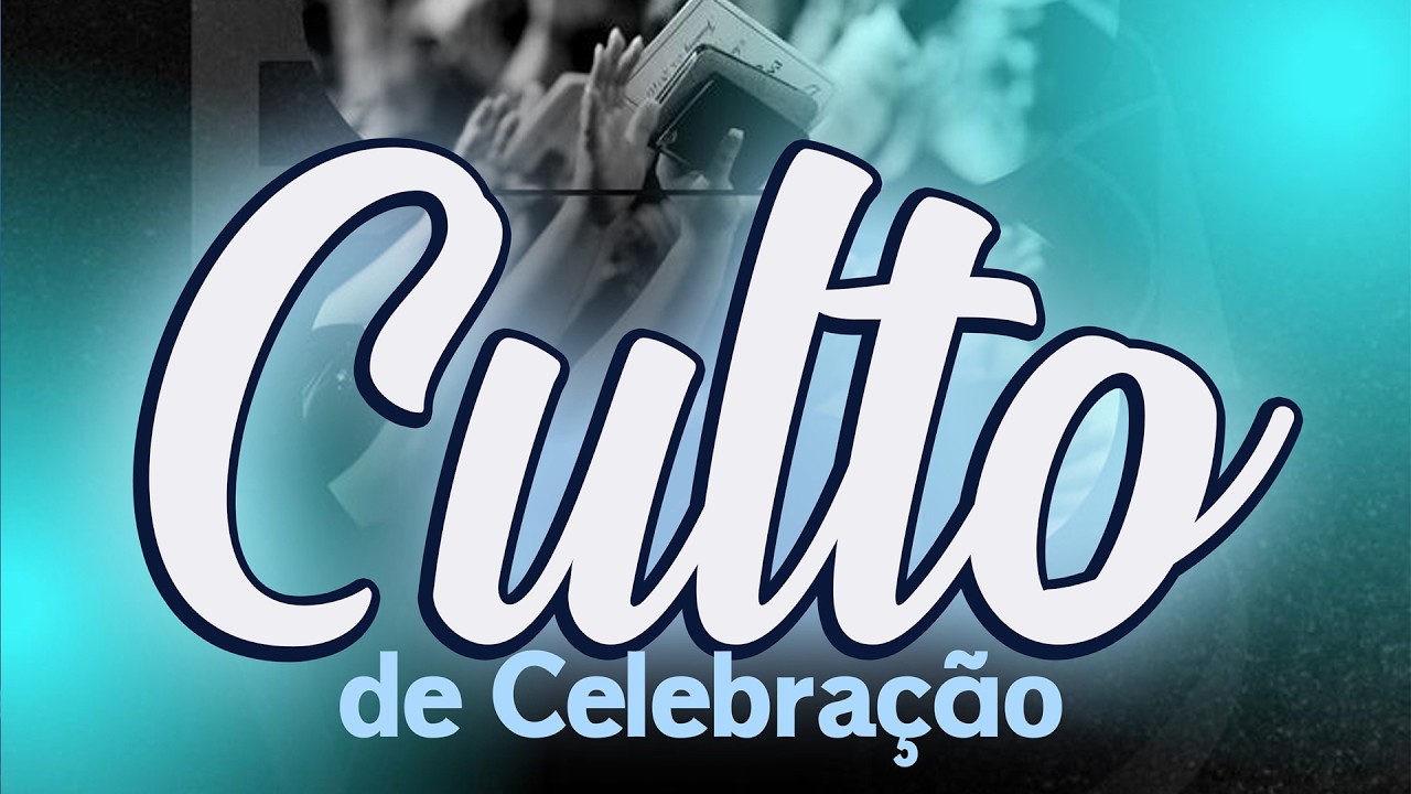 CULTO DE CELEBRAÇÃO