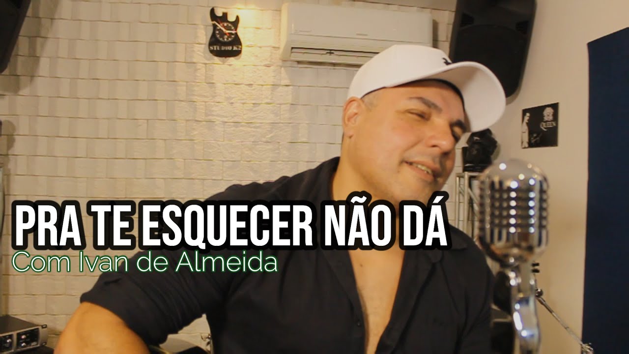 PRA TE ESQUECER NÃO DÁ com Ivan de Almeida