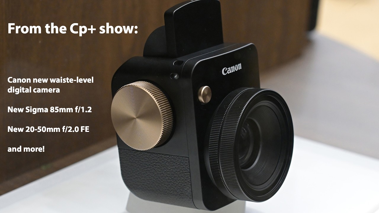 Canon first waist-level digital camera! And new Sigma 85mm f/1.2 and Samyang 20-50mm FE/L lenses!