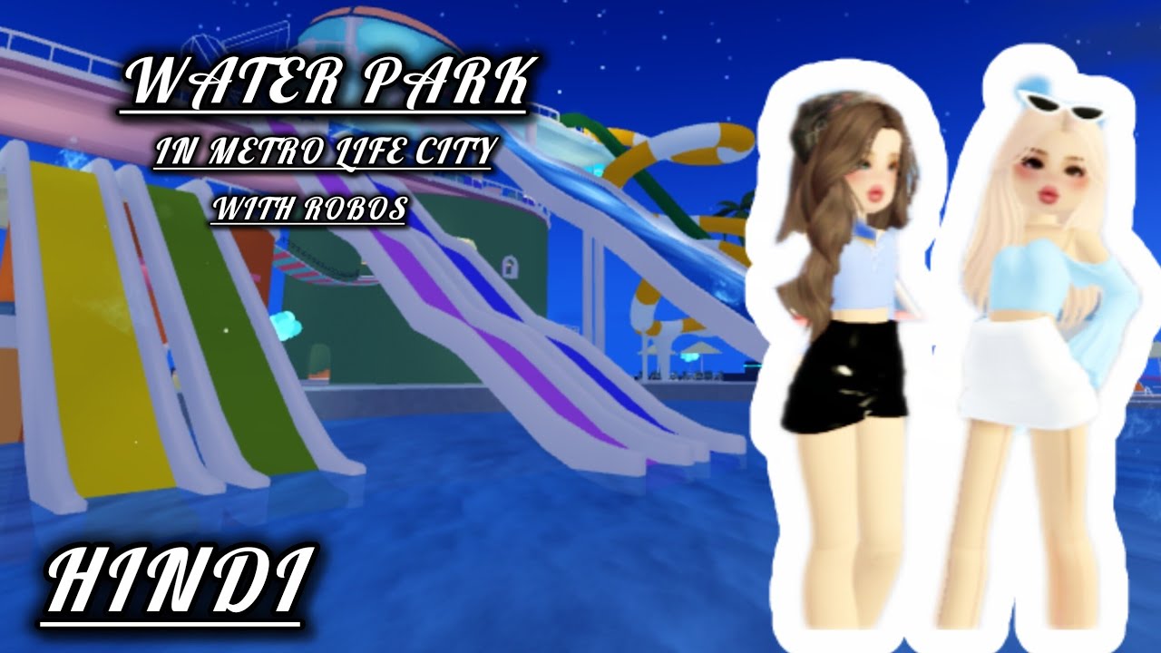 Visiting water park of metro life city rp for first time with a robos (full hindi video)