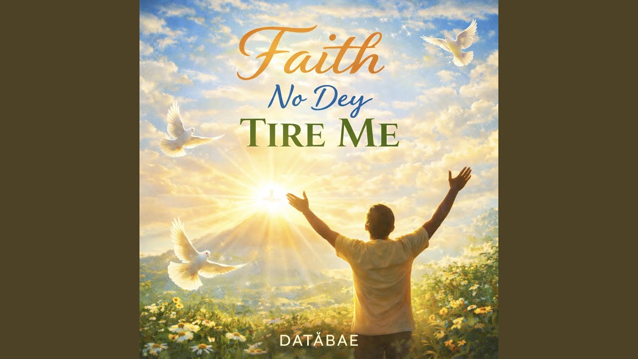 Faith No Dey Tire Me