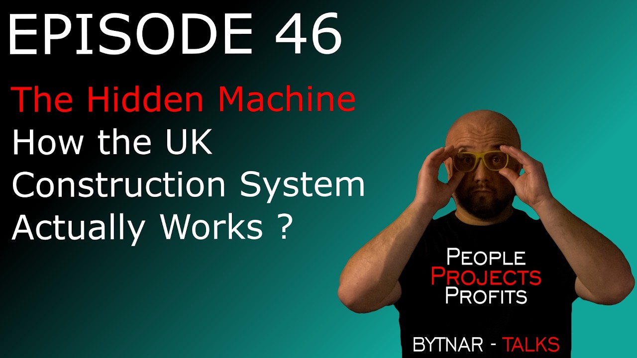 The Hidden Machine - How the UK Construction System Actually Works |  Episode 46