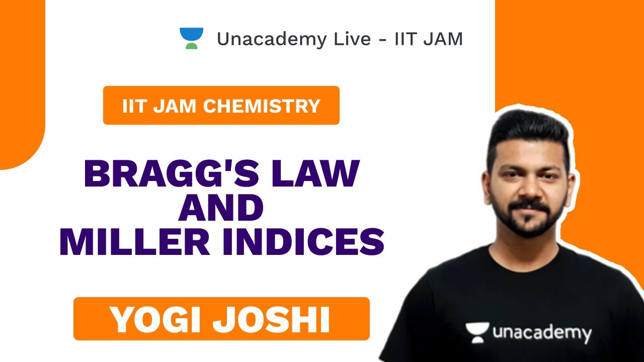 Bragg's Law and Miller indices  | Yogi Joshi | Unacademy live