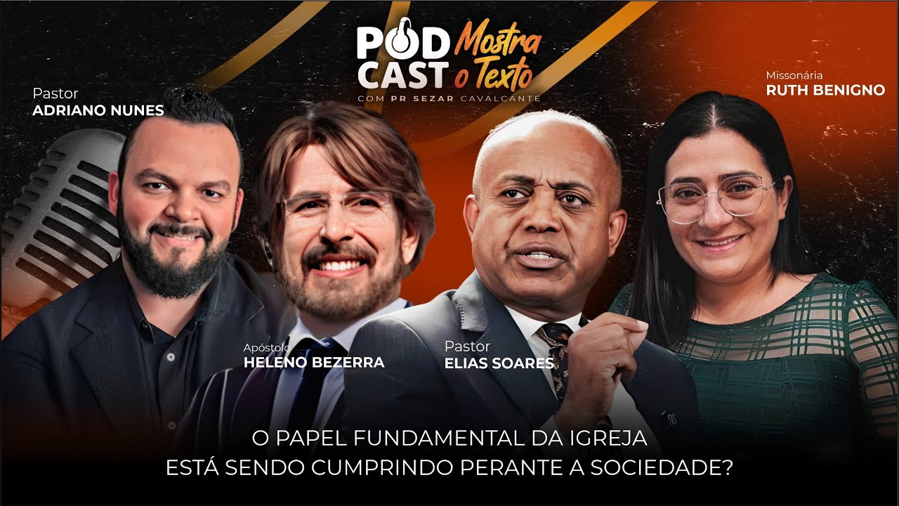 A IGREJA EST&Aacute; CUMPRINDO SEU PAPEL? PR. ADRIANO, AP. HELENO, PR ELIAS E MISS. RUTH - MOSTRA O TEXTO!
