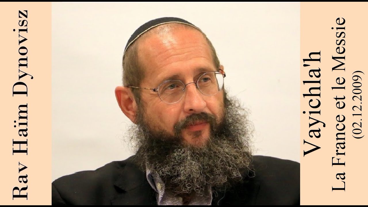 Rav 'Haïm Dynovisz - 08 Vayichla'h - La France et le Messie (4ème cours)