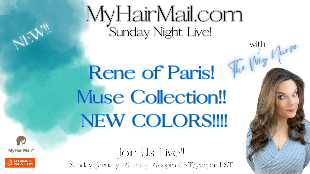 The Wig Nurse is live! MyHairMail.com’s Sunday Night Live!!! New Rene of Paris Muse Collection!!!