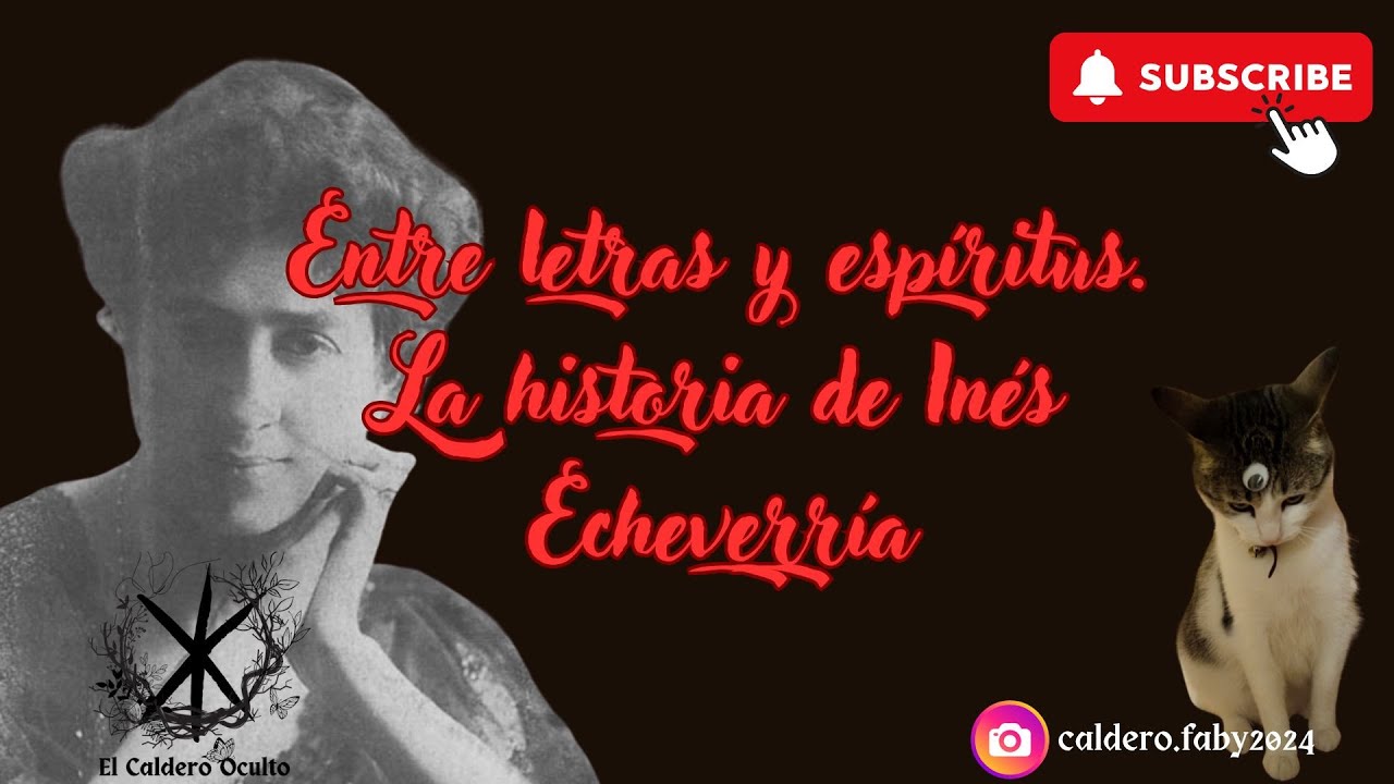 Entre Letras y espíritus...la historia de Inés Echeverría