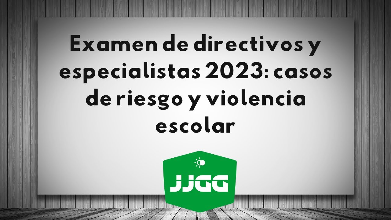 Examen de directivos y especialistas 2023: casos de riesgo y violencia escolar