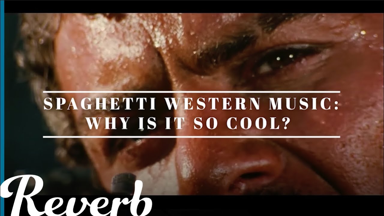 Why is Spaghetti Western Music So Cool? | Reverb Learn To Play