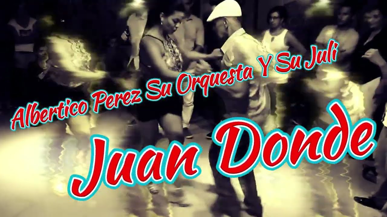 Albertico Perez Su Orquesta Y Su Juli - Juan Donde