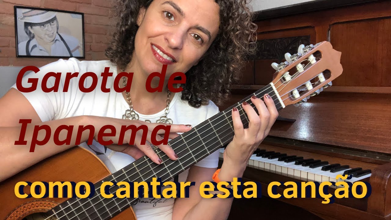 Como cantar Garota de Ipanema (Tom Jobim)| como cantar uma canç˜ão