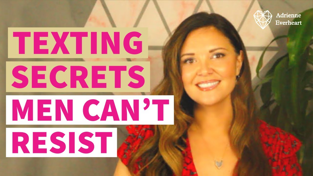 TEXTING SECRETS MEN CAN'T RESIST Get Him to Chase, Pursue, Feel Crazy About You | Adrienne Everheart