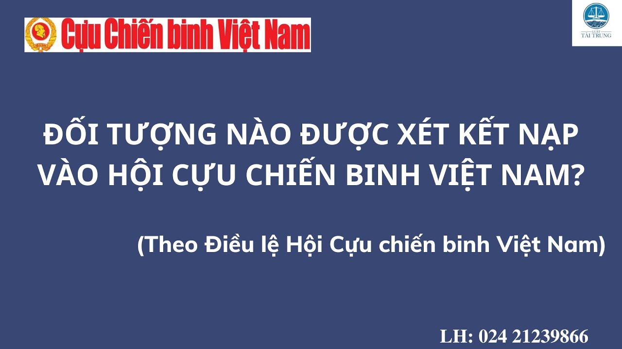 Đối tượng nào được xét kết nạp vào Hội Cựu chiến binh Việt Nam?