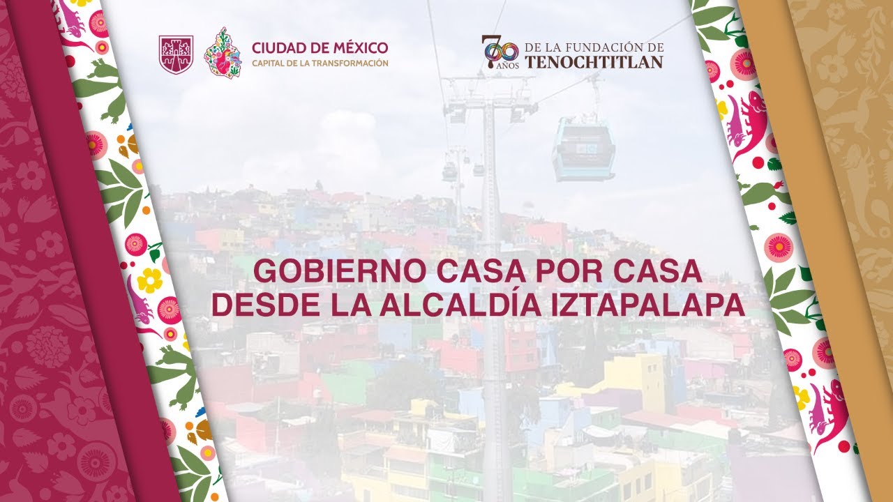Gobierno Casa por Casa desde la Alcaldía Iztapalapa