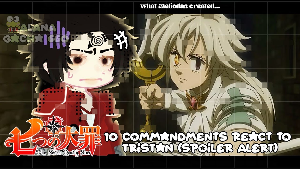 •|10 Commandments (Nanatsu no Taizai) React to Tristan|• GACHA CLUB 🇧🇷/🇺🇸