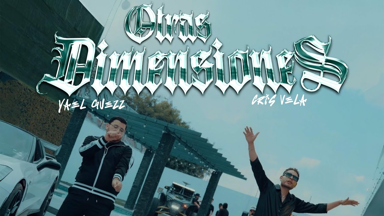 Otras Dimensiones - Yael Guezz x Cris Vela (Video Oficial)