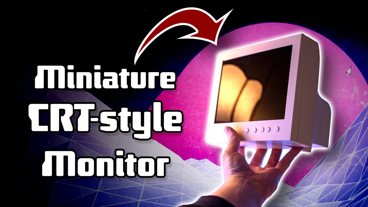How I Made a Tiny CRT Style Monitor