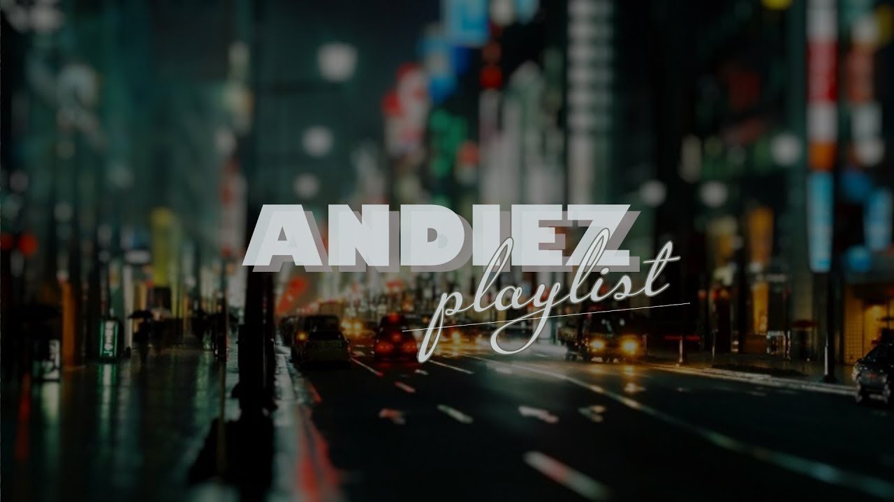 ANDIEZ | TUYỂN TẬP C&Aacute;C CA KH&Uacute;C HAY NHẤT CỦA ANDIEZ