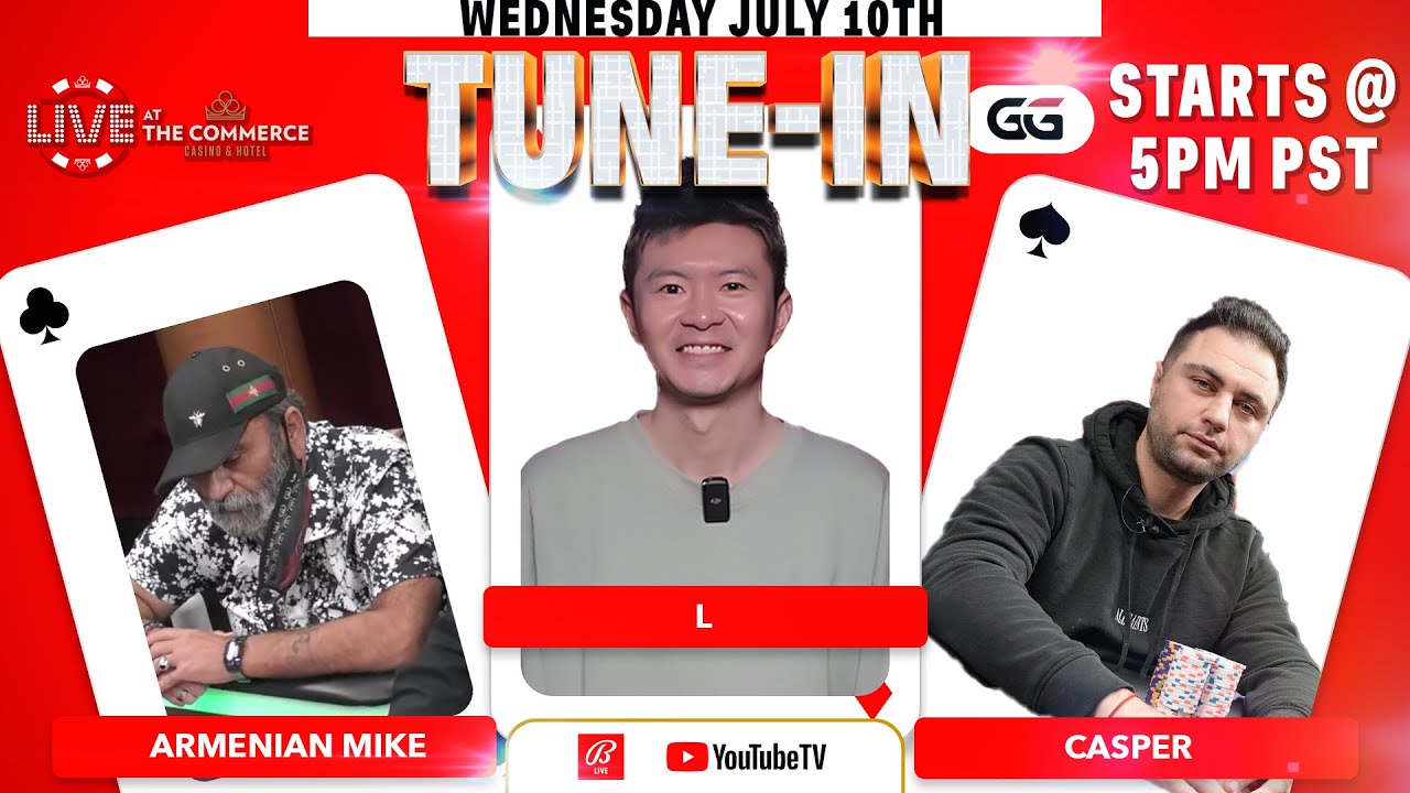 $25/$50 ARMENIAN MIKE, L AND CASPER LIVE AT THE COMMERCE PRESENTED BY GGPOKER AND BALLY LIVE POKER