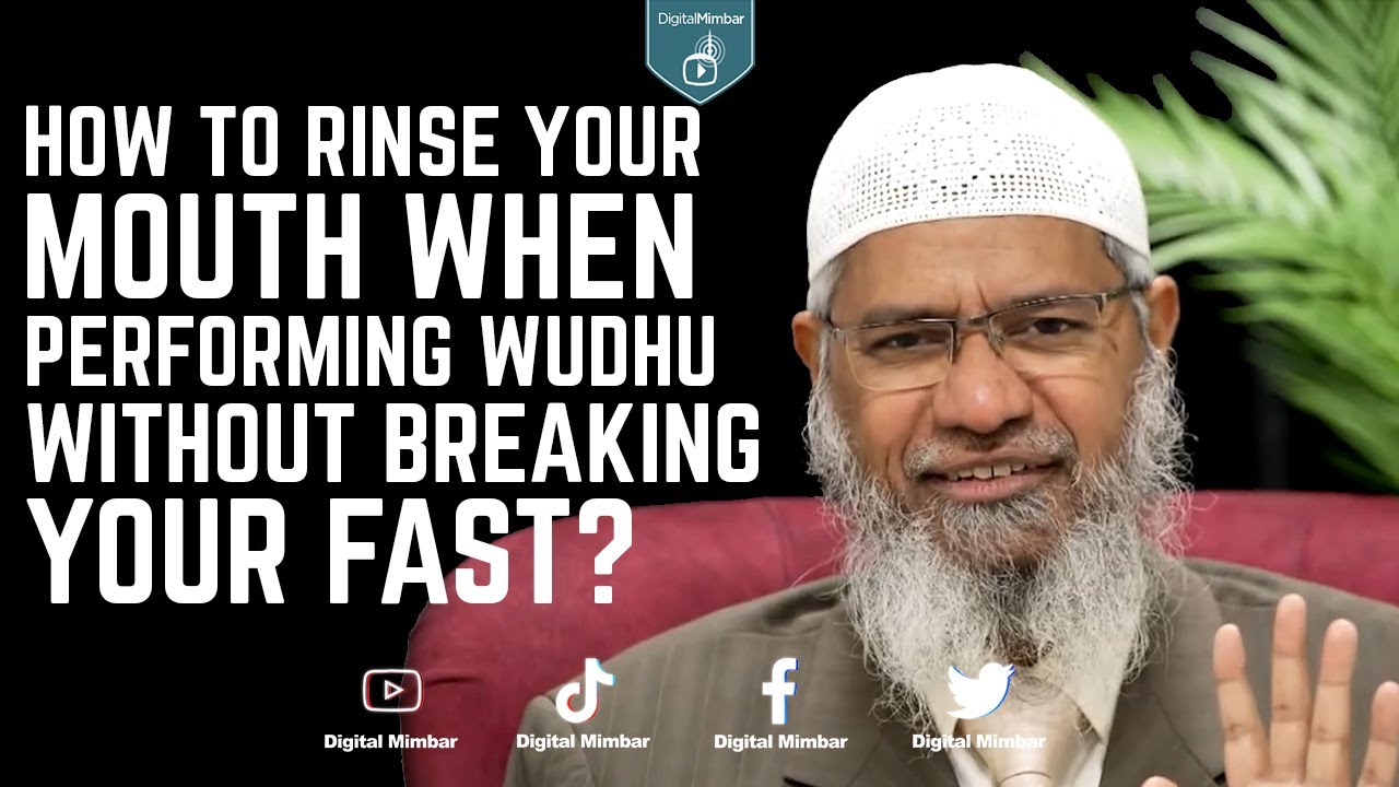 How to rinse your mouth when performing wudhu without breaking your fast?  – Dr Zakir Naik