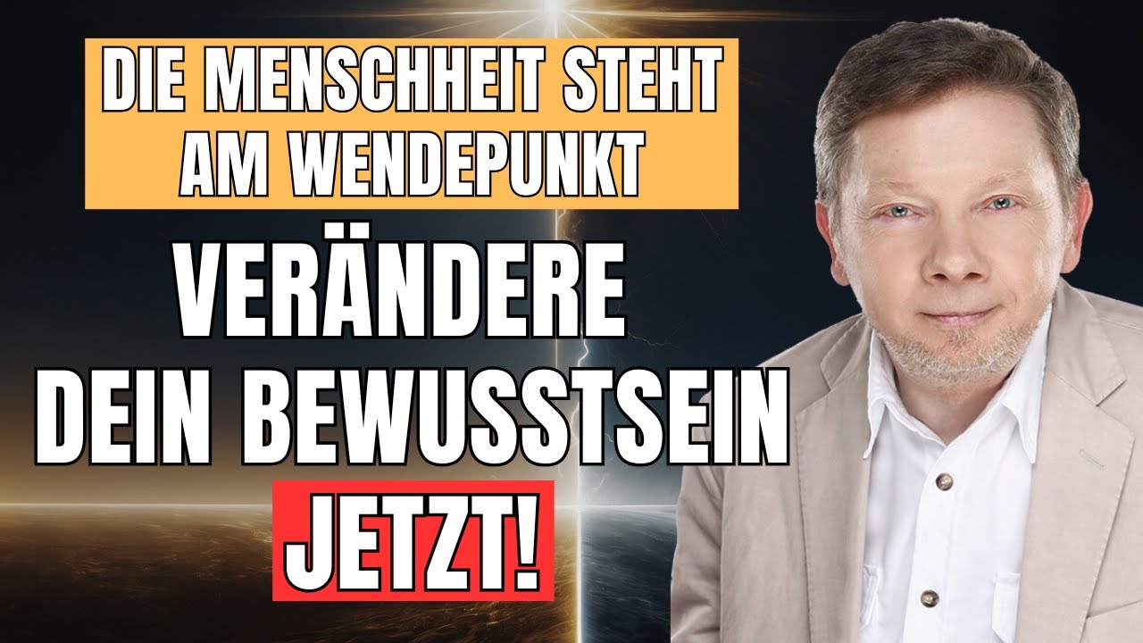 WARUM der Bewusstseinswandel JETZT beginnen muss | Eckhart Tolle