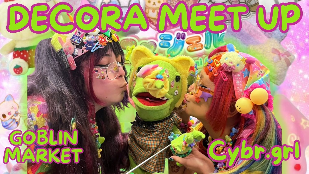 GOBLIN MARKET - DECORA MEET UP AND SWAP PARTY VLOG ft Cybr.Girl