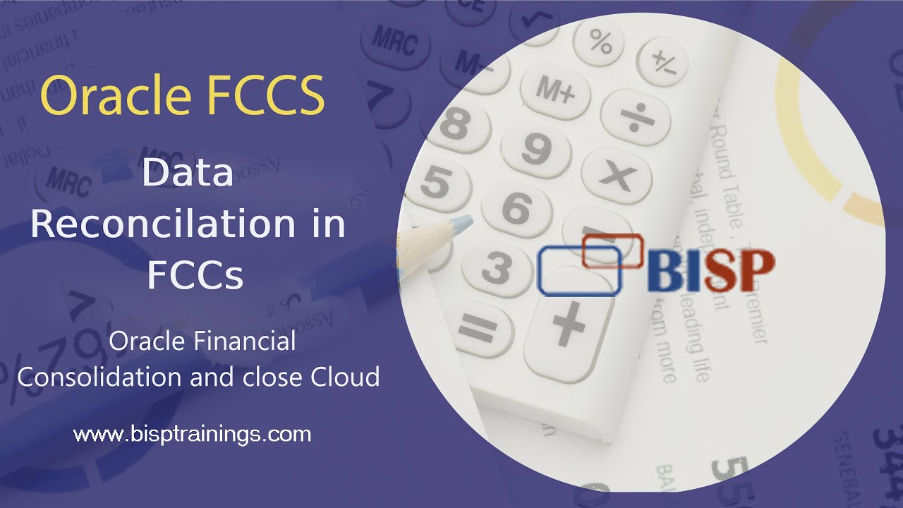 Data Reconciliation in FCCs | Oracle EPM FCCs | Financial Consolidation and Close Cloud| Oracle BISP