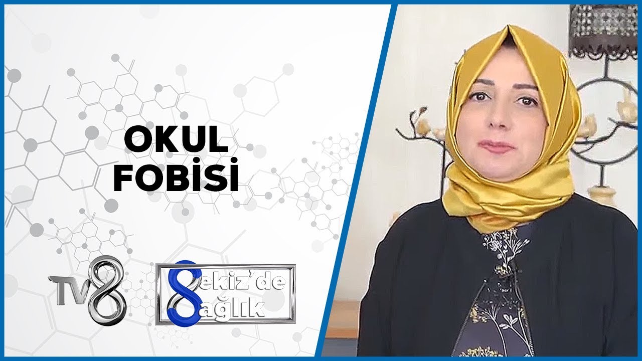 Okul Fobisi Nedir? | Uzm. Kl. Psk. Fazilet Seyitoğlu | 8'de Sağlık