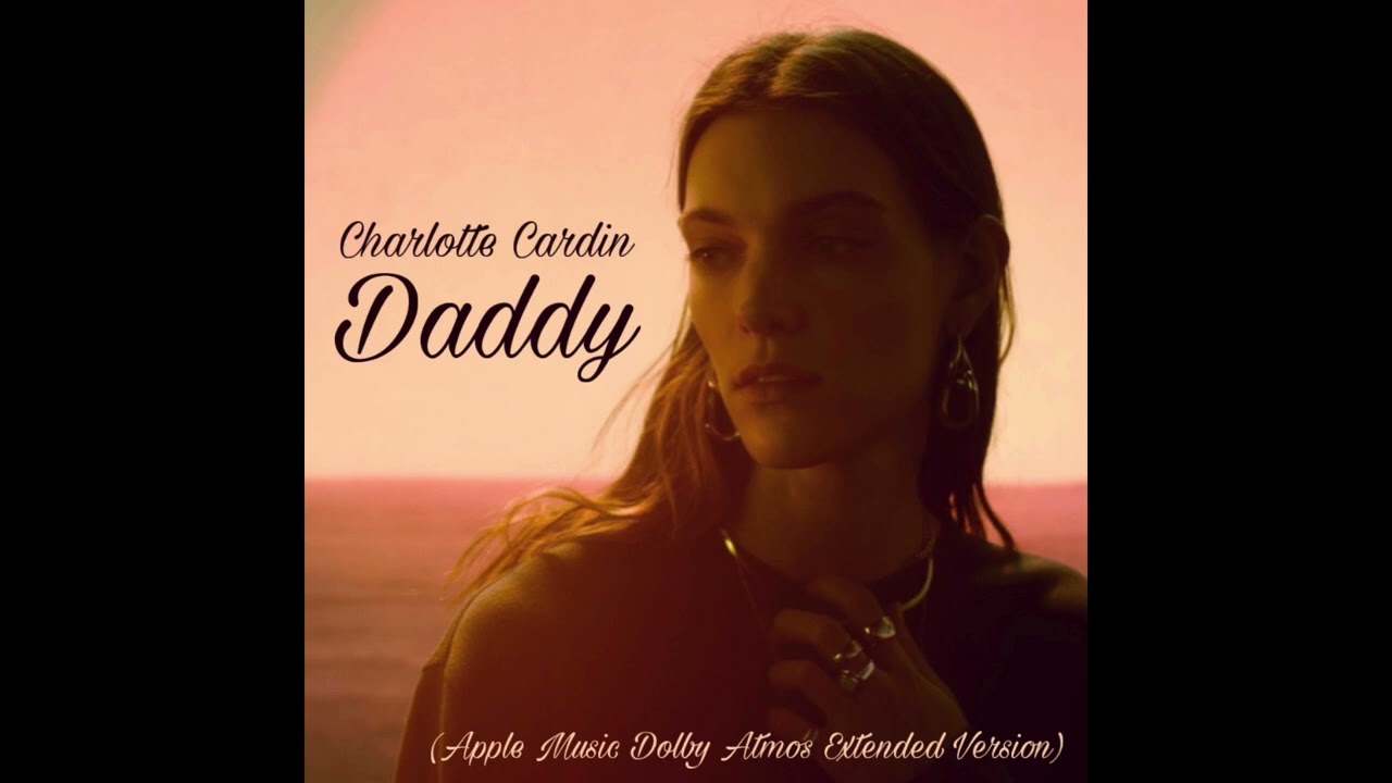 Charlotte Cardin - Daddy (Apple Music Dolby Atmos Extended Version)