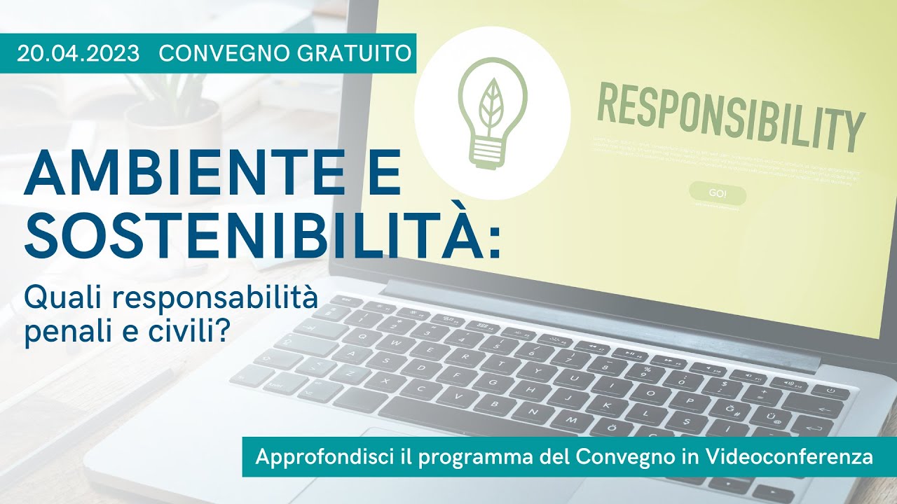 Convegno Gratuito “Ambiente e Sostenibilità: quali responsabilità penali e civili?”