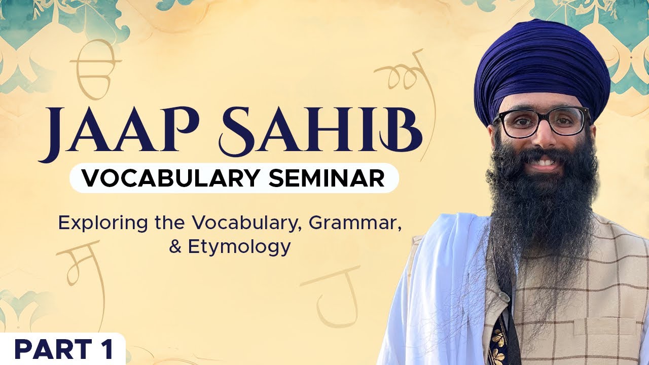 Jaap Sahib Vocabulary Seminar - Part 01 of 05