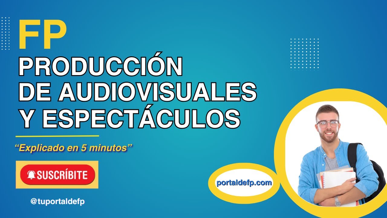 🔴 FP PRODUCCIÓN DE AUDIOVISUALES Y ESPECTÁCULOS. Ciclo explicado en 5 minutos