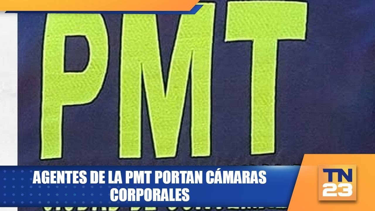 Agentes de la PMT portan cámaras corporales