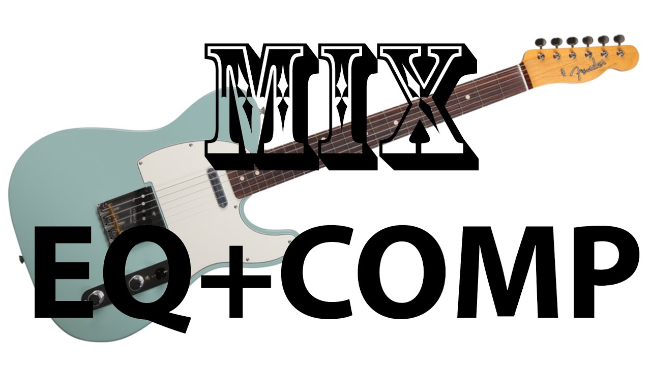 Le MIX de la GUITARE ÉLECTRIQUE (1/3) - EQ+Compression - LaMachineAMixer.com